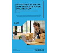Die ersten Schritte zum erfolgreichen Onlineshop: Erfahrungen & Praxistipps aus über 10 Jahren