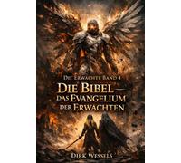 Die Erwachte Band 4: Die Bibel - das Evangelium der Erwachten