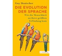 Die Evolution der Sprache: Wie die Menschheit zu ihrer größten Erfindung kam: 6455