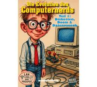Die Evolution des Computernerds, Teil 1: Disketten, Doom & Datenrausch: Nerds vor der Apokalypse: 1970 - 1997