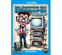 Die Evolution des Filmnerds - Vom VHS-Krieger zum Streaming-Zombie 1 + 2 (Complete Edition): eine satirische Reise durch 60 Jahre Filmwahnsinn.