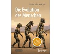 Die Evolution Des Menschen: Ein Aktueller Blick Auf Das Mosaik Der Menschwerdung