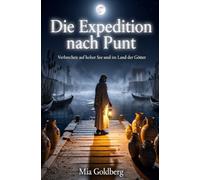 Die Expedition nach Punt: Verbrechen auf hoher See und im Land der Götter