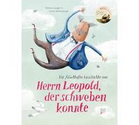 Die fabelhafte Geschichte von Herrn Leopold, der schweben konnte