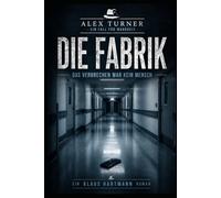 Die Fabrik: Das Verbrechen war kein Mensch