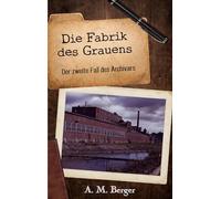 Die Fabrik des Grauens: Der zweite Fall des Archivars: 2