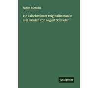 Die Falschmünzer OriginalRoman in drei Bänden von August Schrader