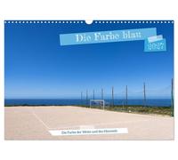 Die Farbe blau - Die Farbe der Weite und des Himmels (Wandkalender 2027 DIN A3 q