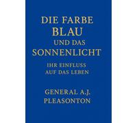 DIE FARBE BLAU UND DAS SONNENLICHT: IHR EINFLUSS AUF DAS LEBEN (Tascabile)