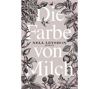 Die Farbe von Milch: Roman