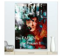 Die FARBEN der Frauen II (hochwertiger Premium Wandkalender 2026 DIN A2 hoch), Kunstdruck in Hochglanz: Farbinterpretationen großartiger Frauen