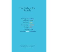 Die Farben der Stunde: Achtsamkeitsjournal mit Farbtracking für Emotionen, Morgenintentionen und Abendreflexion - auch perfekt als liebevolles Geschenk für Freunde, Familie oder zur Selbstfürsorge