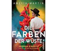 Die Farben der Wüste: Georgia O'Keeffe malte, um die Welt neu zu begreifen | Der ergreifende Roman über eine der wichtigsten Künstlerinnen des 20. Jahrhunderts und ihren Kampf um Selbstbestimmung: 12
