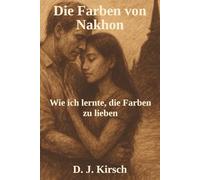 Die Farben von Nakhon: Wie ich lernte, die Farben zu lieben
