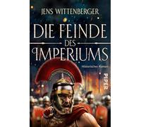 Die Feinde des Imperiums: Historischer Roman | Intrigen und Schlachten im alten Rom: 2