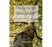 Die Feste im Jahreskreis: Eine Reise im Rhythmus der Natur