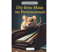 Die fette Maus im Portemonnaie: Pauls Kampf gegen den unsichtbaren Geldfresser (und wie er am Ende siegte)