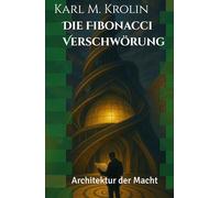 Die Fibonacci Verschwörung: Architektur der Macht