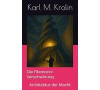 Die Fibonacci-Verschwörung: Architektur der Macht