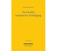 Die Finalitat Europaischer Verteidigung: Eine Untersuchung Vor Dem Hintergrund Des Grundgesetzes