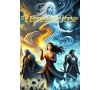Die Flamme des Anfangs: Eine Geschichte von verbotener Magie und Königreichen