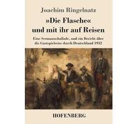 »Die Flasche« und mit ihr auf Reisen: Eine Seemannsballade, und ein Bericht über die Gastspielreise durch Deutschland 1932