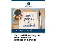 Die Flexibilisierung der Funktionen der poetischen Sprache