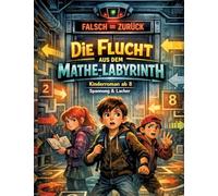 Die Flucht aus dem Mathe-Labyrinth: Kinderroman ab 8 | Spannung & Lacher