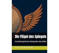 Die Flügel des Spiegels: Ein philosophischer Dialog über das Selbst