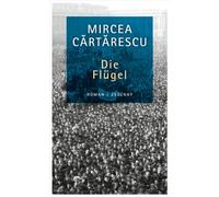 Die Flügel: Roman