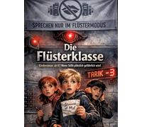 Die Flüsterklasse: Kinderroman ab 8 | Wenn Stille plötzlich gefährlich wird