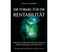 Die Formel für Rentabilität, Wachstum und Entwicklung: Für alle Teams, Branchen und Organisationen