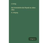 Die Fortschritte der Physik im Jahre 1853: IX. Jahrgang