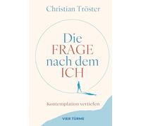 Die Frage nach dem Ich: Kontemplation vertiefen