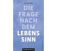 Die Frage nach dem Lebenssinn (Philosophie für unterwegs): 27