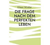 Die Frage nach dem perfekten Leben