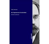 Die Fragmente der Vorsokratiker: Griechisch und Deutsch