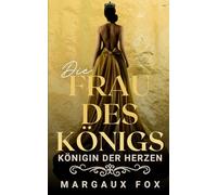 Die Frau des Königs: Ein royaler Skandal und eine verbotene Liebe