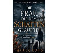 Die Frau, die dem Schatten glaubte: Ein packender Ostsee-Küstenkrimi auf Rügen: Klara Jensen ermittelt (Band 2)