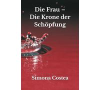 Die Frau - Die Krone der Schöpfung