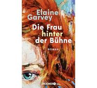 Die Frau hinter der Bühne: Roman | Zwischen dem Londoner West End und einem kleinen Dorf in Irland - ein Roman über die Sehnsucht nach Zugehörigkeit und die Kraft der Emanzipation