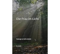 Die Frau im Licht: Solange es hell scheint