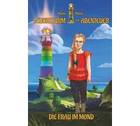 Die Frau im Mond: Spannendes und lustiges Fantasy-Abenteuerbuch für Kinder von 8 bis 10 Jahren
