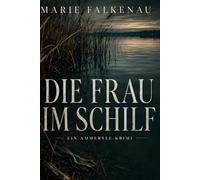 Die Frau im Schilf: Ein Ammersee-Krimi