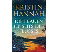 Die Frauen jenseits des Flusses: Roman