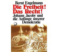 Die Freiheit! Das Recht!. Johann Jacoby und die Anfänge unserer Demokratie