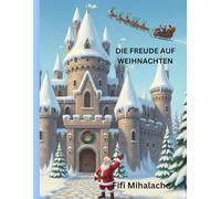 DIE FREUDE AUF WEIHNACHTEN: für Kinder im Alter von 4 bis 8 Jahren