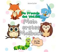 Die Freunde des Waldes: Mein erstes Malbuch