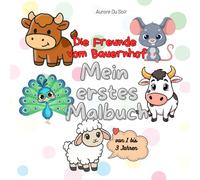 Die Freunde vom Bauernhof: Mein erstes Malbuch