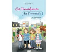 Die Freundinnen der Florastraße - Der geheimnisvolle Freundebucheintrag: spannendes Kinderbuch ab 8 Jahren über den Umgang mit Gefühlen